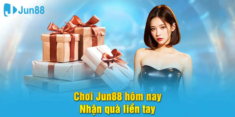 Chơi Jun88 nhận quà liền tay
